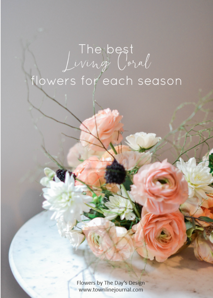 Living Coral Flowers for each Season | The Day's Design | TownLine Journal